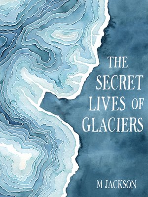 cover image of The Secret Lives of Glaciers
